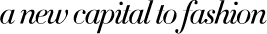 a new capital to fashion